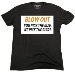 Blow Out Mystery T-Shirt - You Pick The Size, We Decide The Shirt