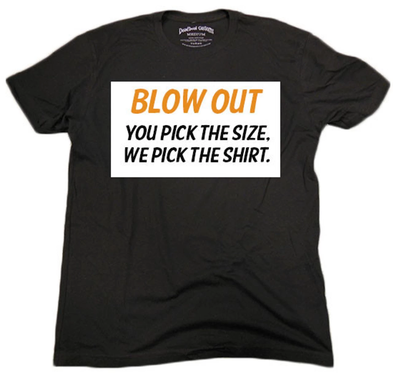 Blow Out Mystery T-Shirt - You Pick The Size, We Decide The Shirt 3 Blow Out Mystery T-Shirt - You Pick The Size, We Decide The Shirt